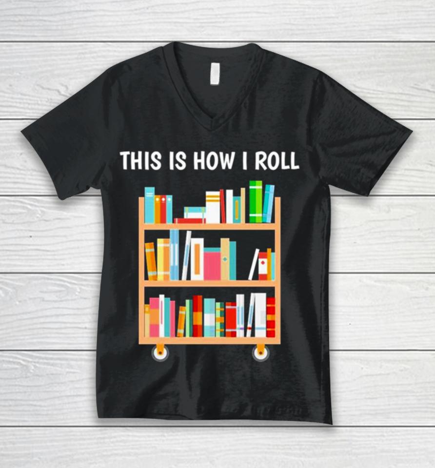 This Is How I Roll National Book Day Unisex V-Neck T-Shirt