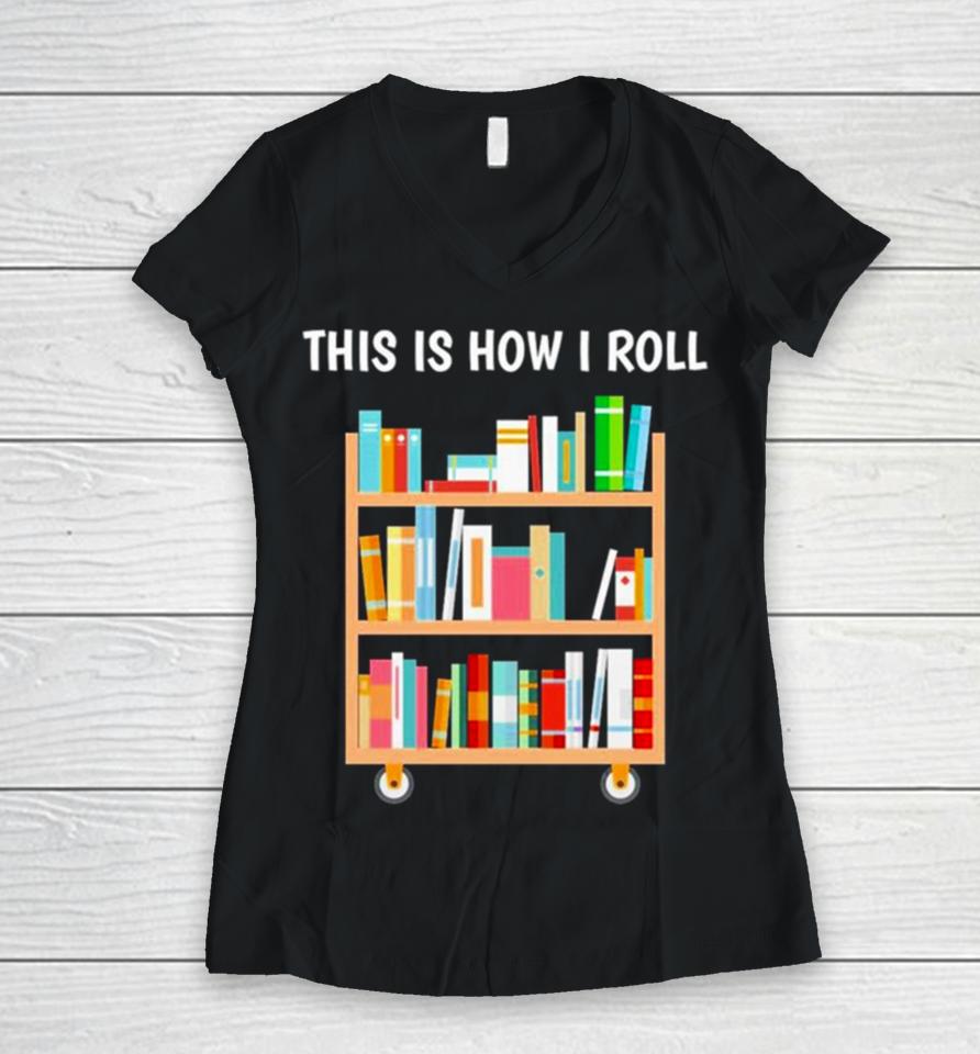 This Is How I Roll National Book Day Women V-Neck T-Shirt