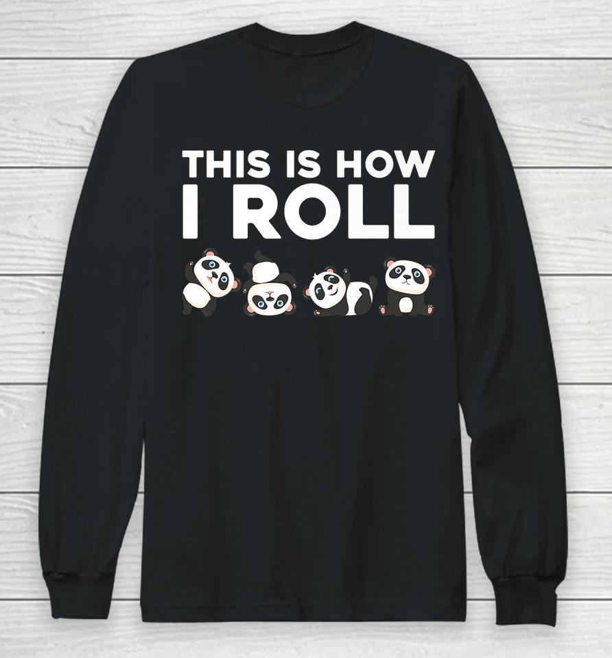 This Is How I Roll Panda Long Sleeve T-Shirt