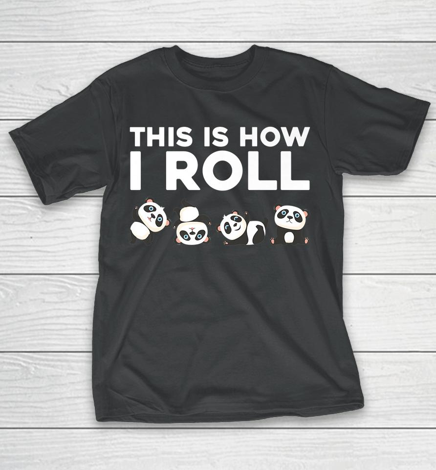 This Is How I Roll Panda T-Shirt