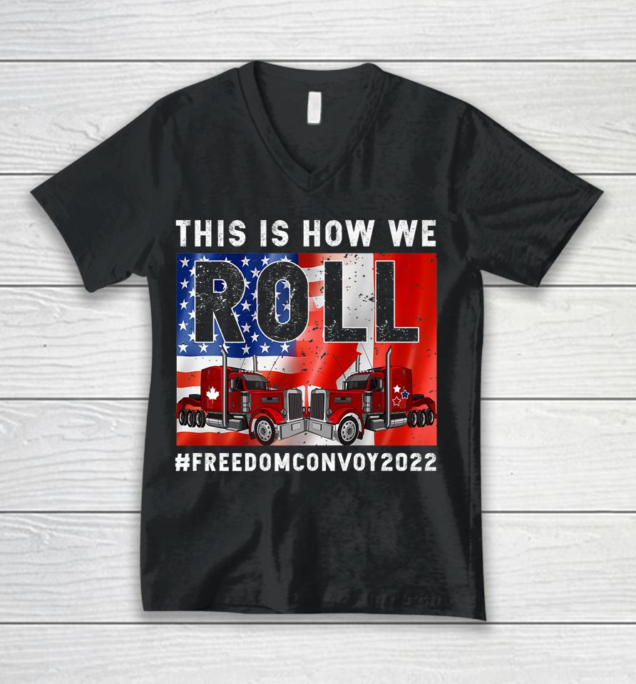 This Is How We Roll Freedom Convoy 2022 Canada Truck Driver Unisex V-Neck T-Shirt