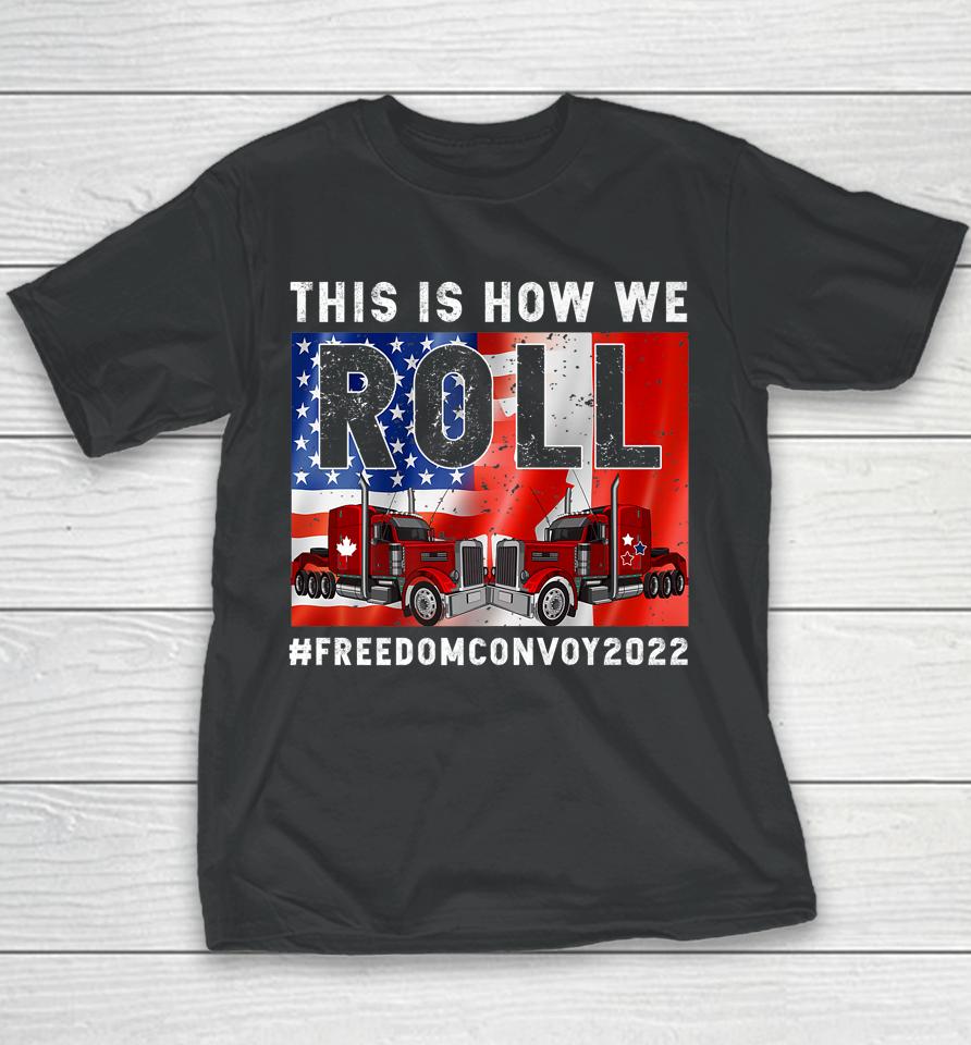 This Is How We Roll Freedom Convoy 2022 Canada Truck Driver Youth T-Shirt