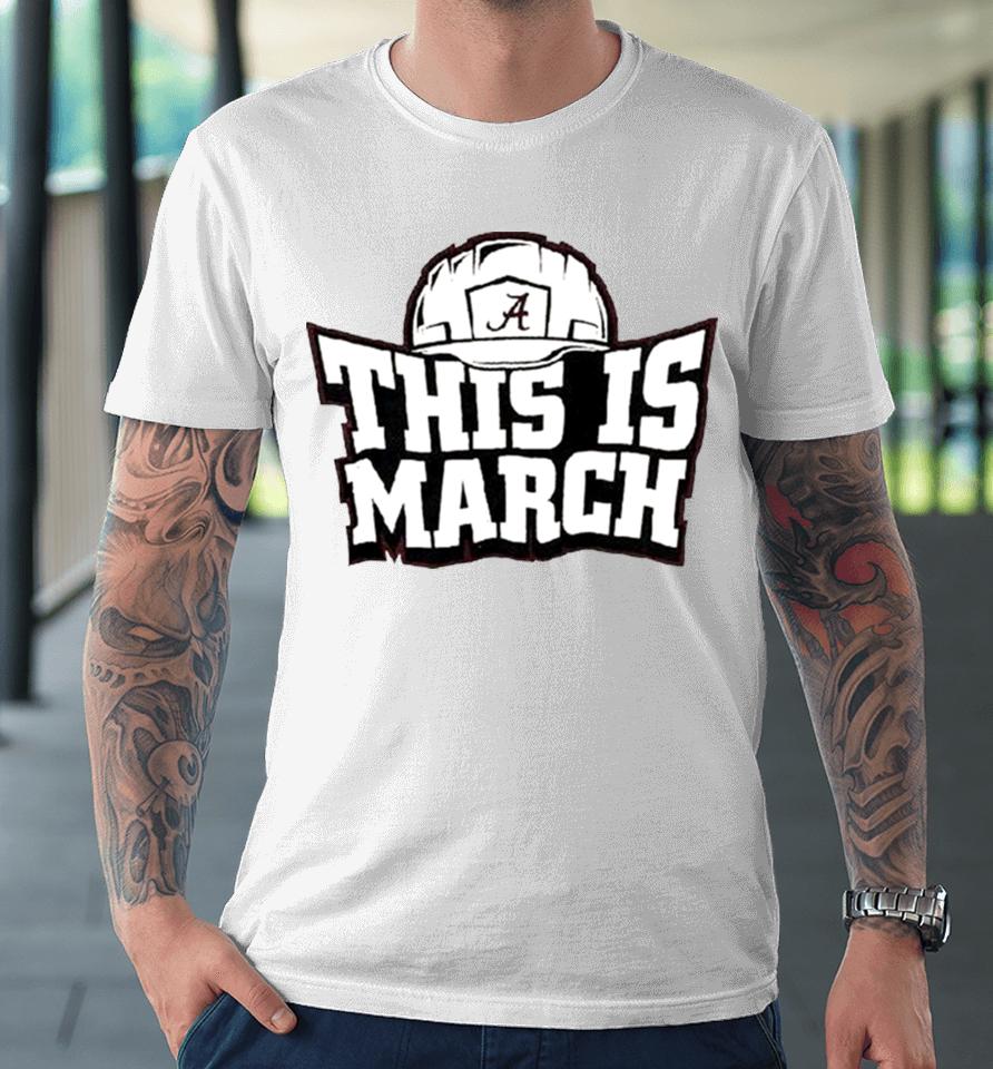 This Is March Alabama Crimson Tide Football Premium T-Shirt