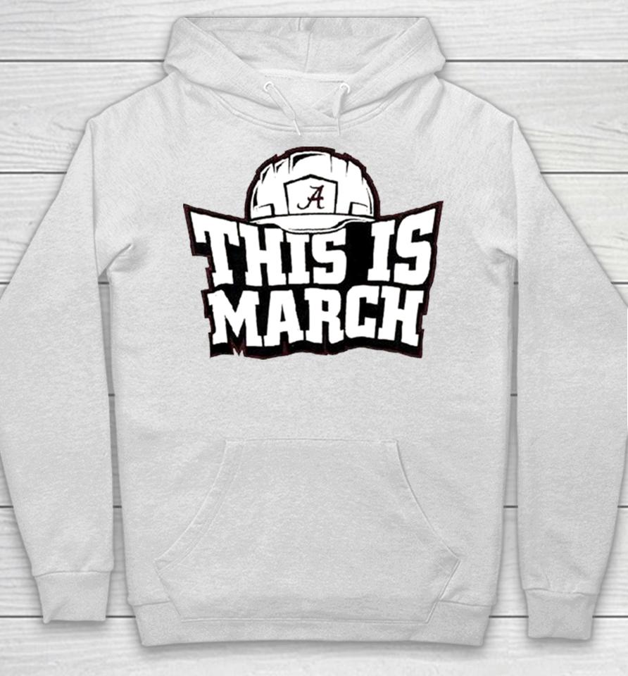 This Is March Alabama Crimson Tide Football Hoodie