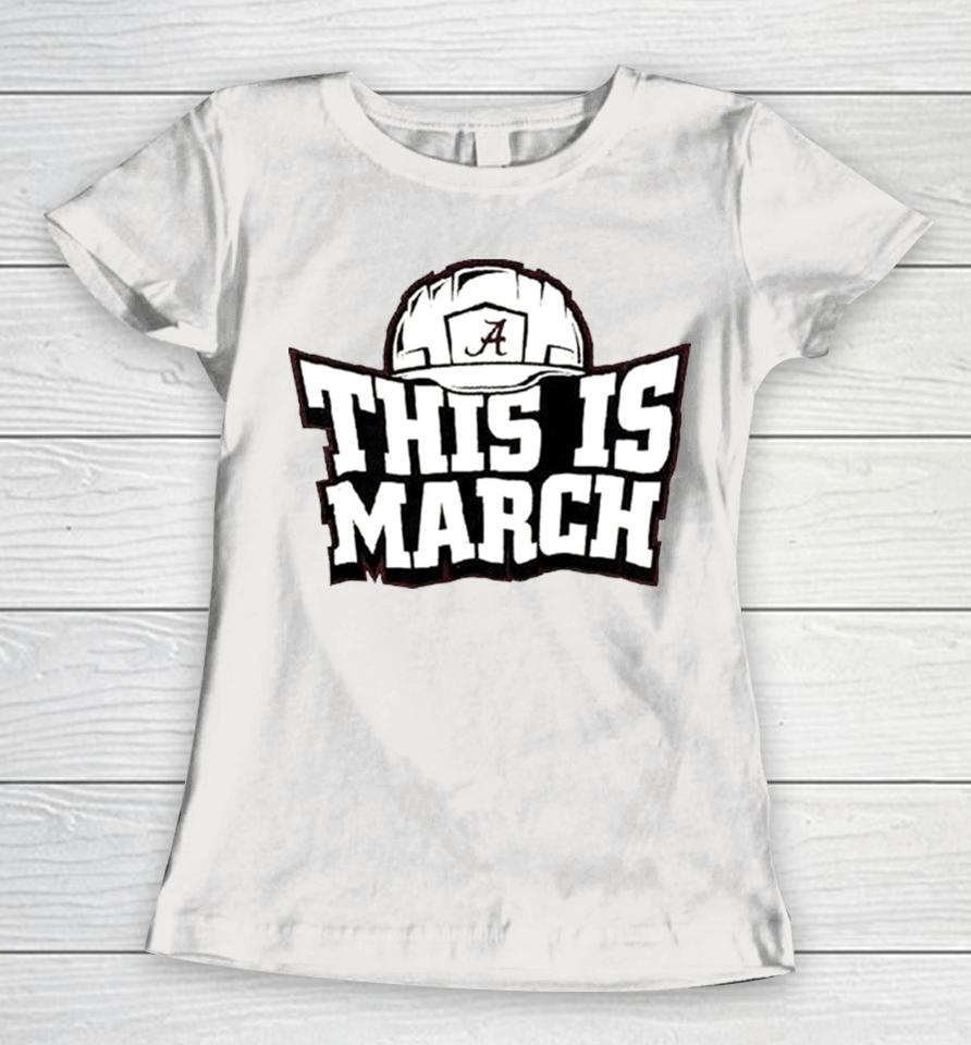 This Is March Alabama Crimson Tide Football Women T-Shirt