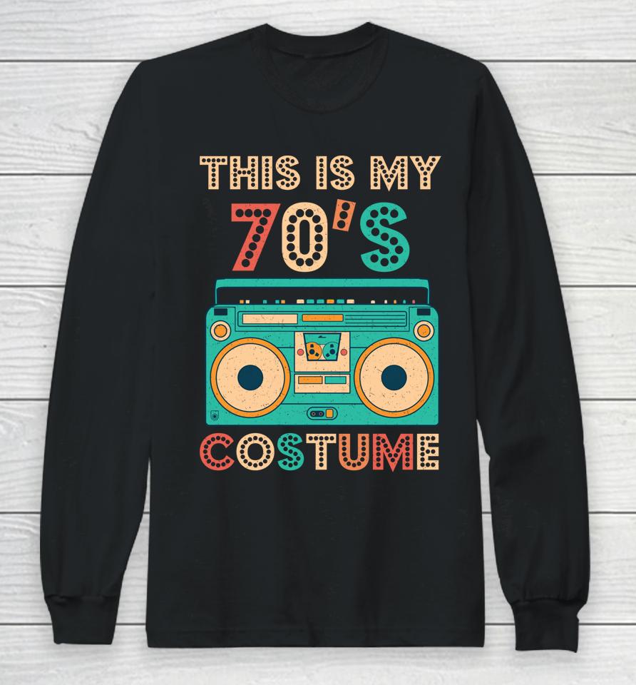This Is My 70S Costume Shirt 1970S Retro Vintage 70S Party Long Sleeve T-Shirt