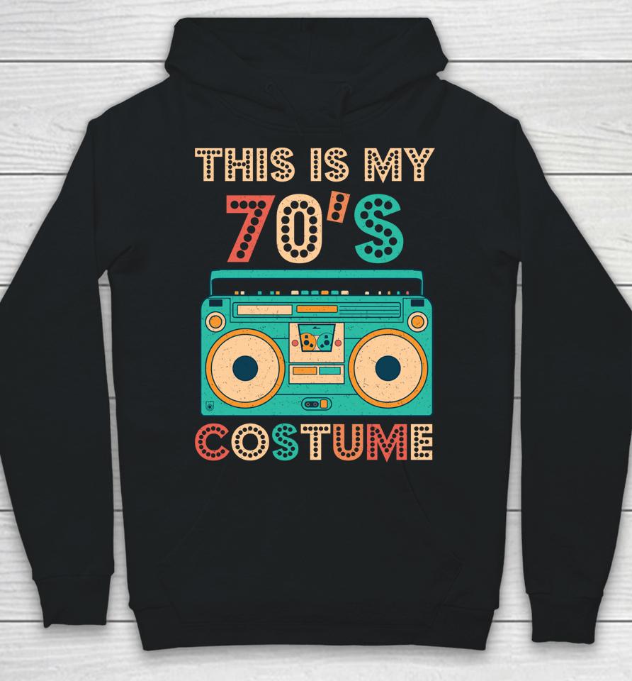 This Is My 70S Costume Shirt 1970S Retro Vintage 70S Party Hoodie