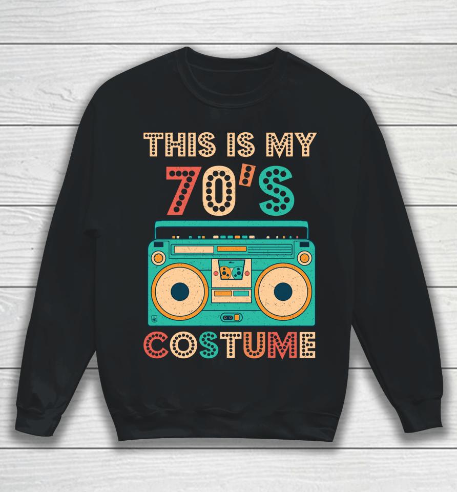 This Is My 70S Costume Shirt 1970S Retro Vintage 70S Party Sweatshirt