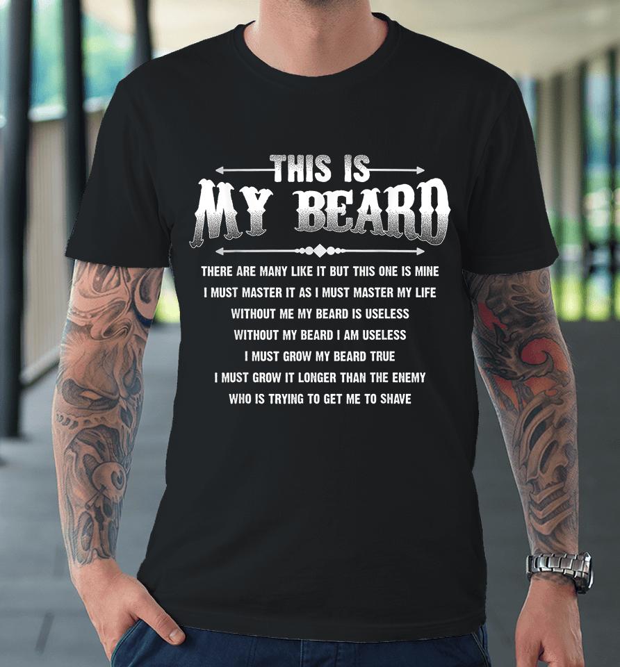 This Is My Beard There Are Many Like It Father Gifts Premium T-Shirt