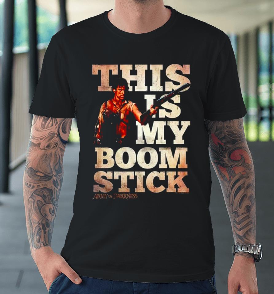 This Is My Boom Stick Army Of Darkness Premium T-Shirt