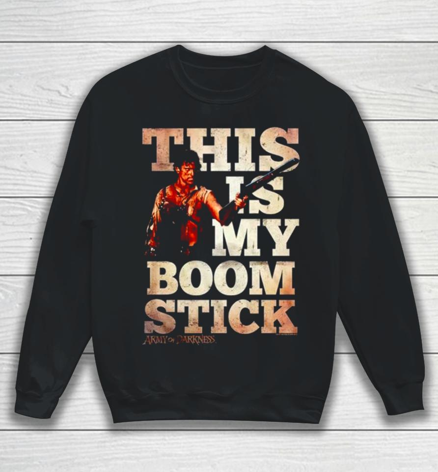 This Is My Boom Stick Army Of Darkness Sweatshirt