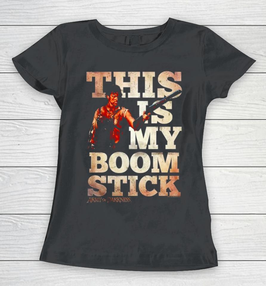 This Is My Boom Stick Army Of Darkness Women T-Shirt