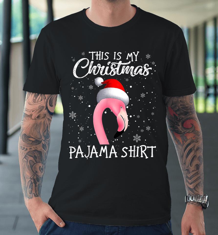 This Is My Christmas Pajama Flamingo Santa Christmas Pajama Premium T-Shirt
