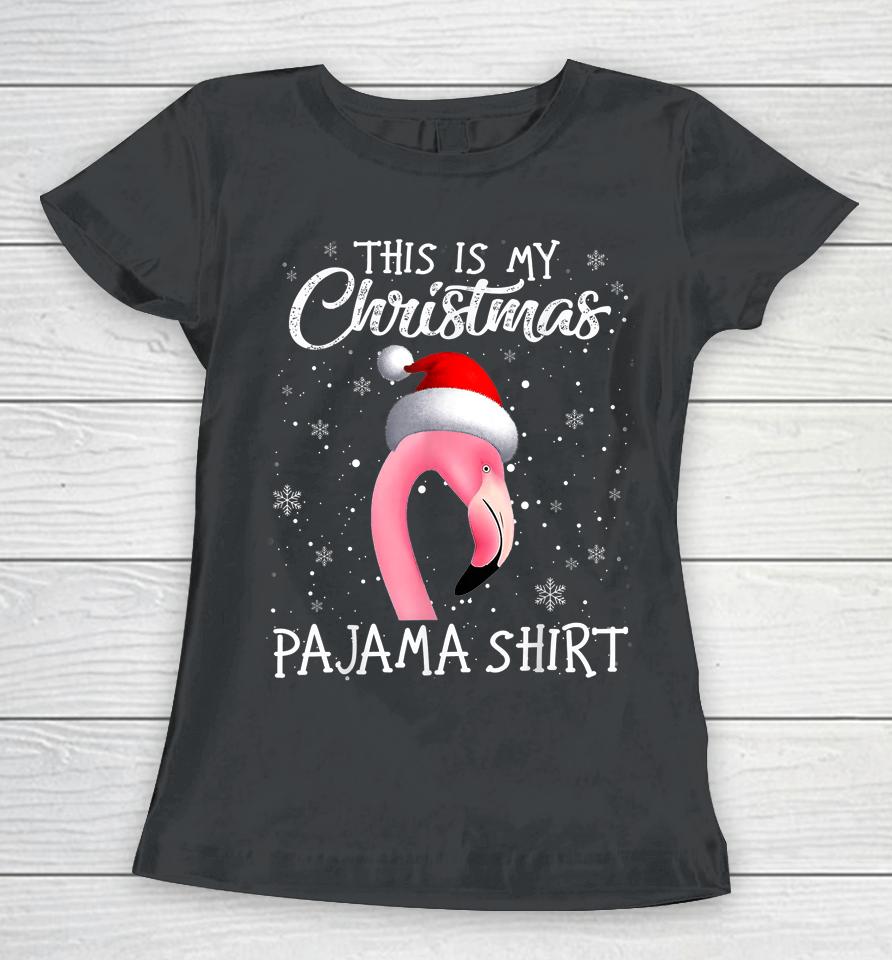 This Is My Christmas Pajama Flamingo Santa Christmas Pajama Women T-Shirt