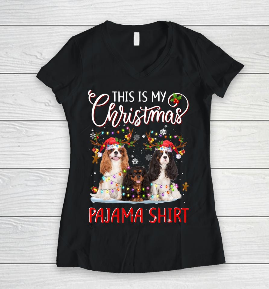 This Is My Christmas Pajama Shirt Cavalier King Charles Women V-Neck T-Shirt