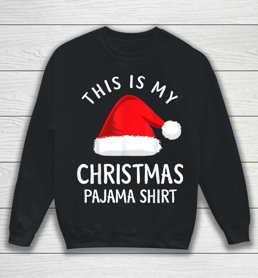 This Is My Christmas Pajama Shirt Christmas Sweatshirt