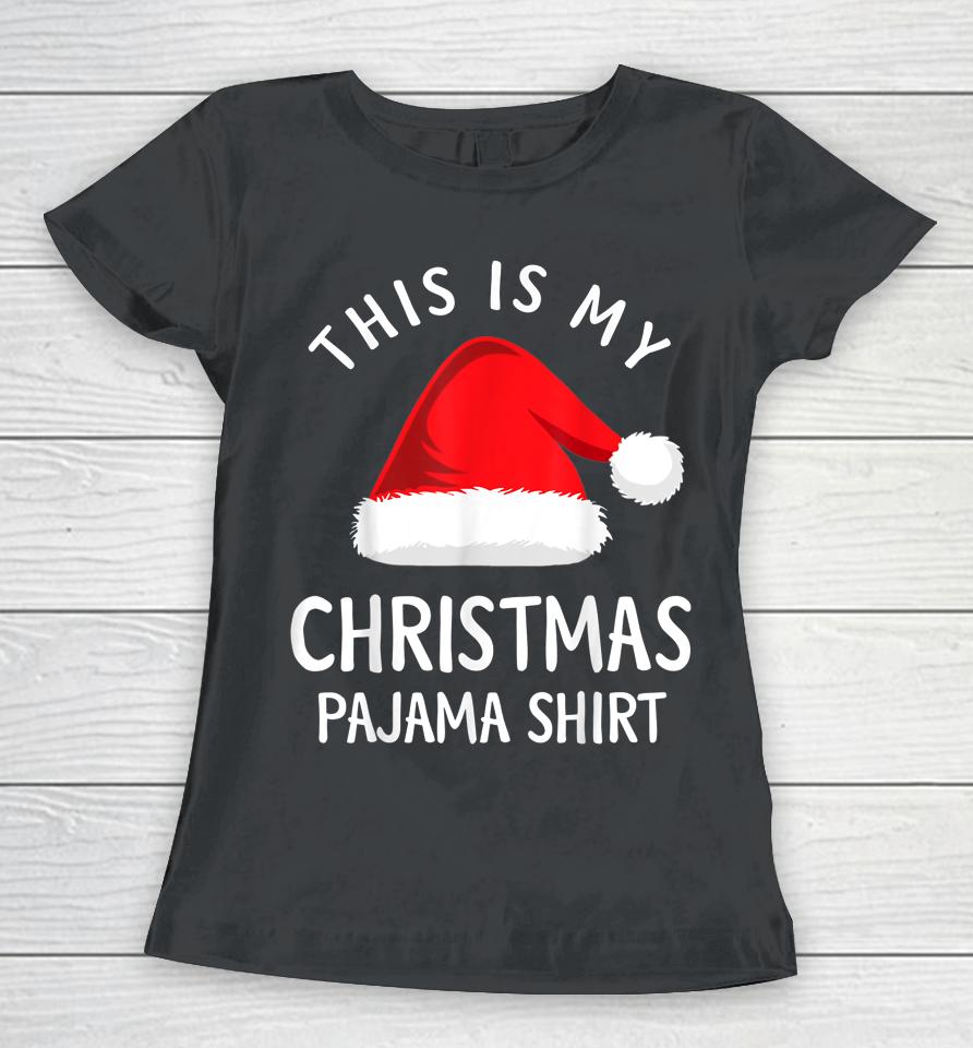 This Is My Christmas Pajama Shirt Christmas Women T-Shirt