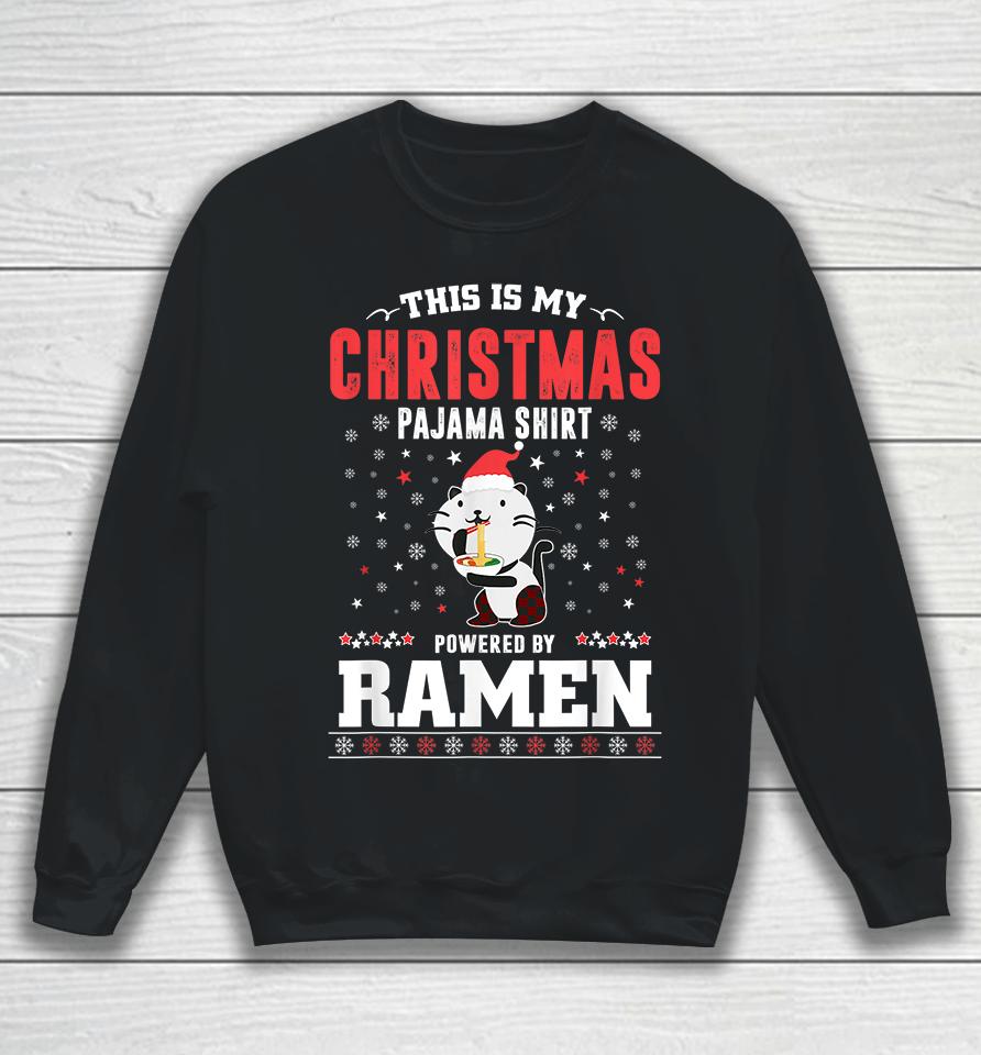 This Is My Christmas Pajama Shirt Powered By Ramen Santa Cat Sweatshirt