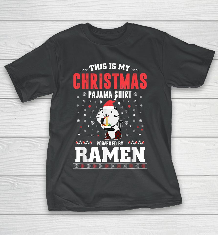 This Is My Christmas Pajama Shirt Powered By Ramen Santa Cat T-Shirt