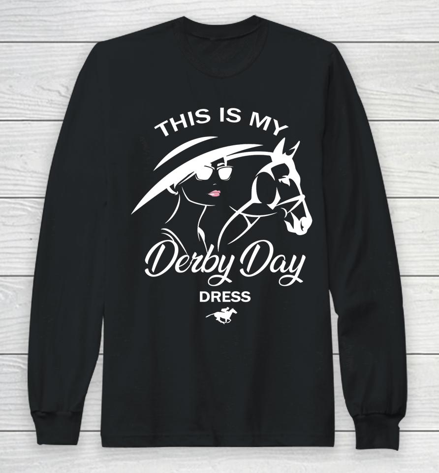 This Is My Derby Day Dress Funny Ky Derby Horse Long Sleeve T-Shirt