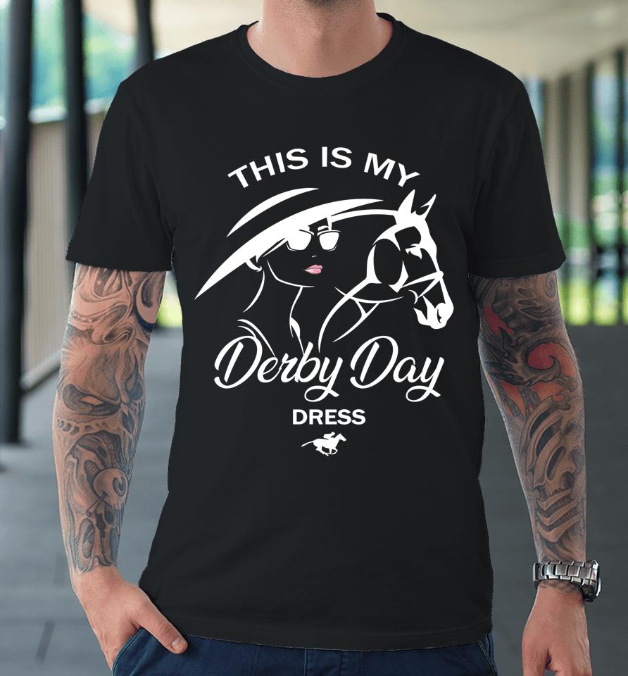 This Is My Derby Day Dress Funny Ky Derby Horse Premium T-Shirt