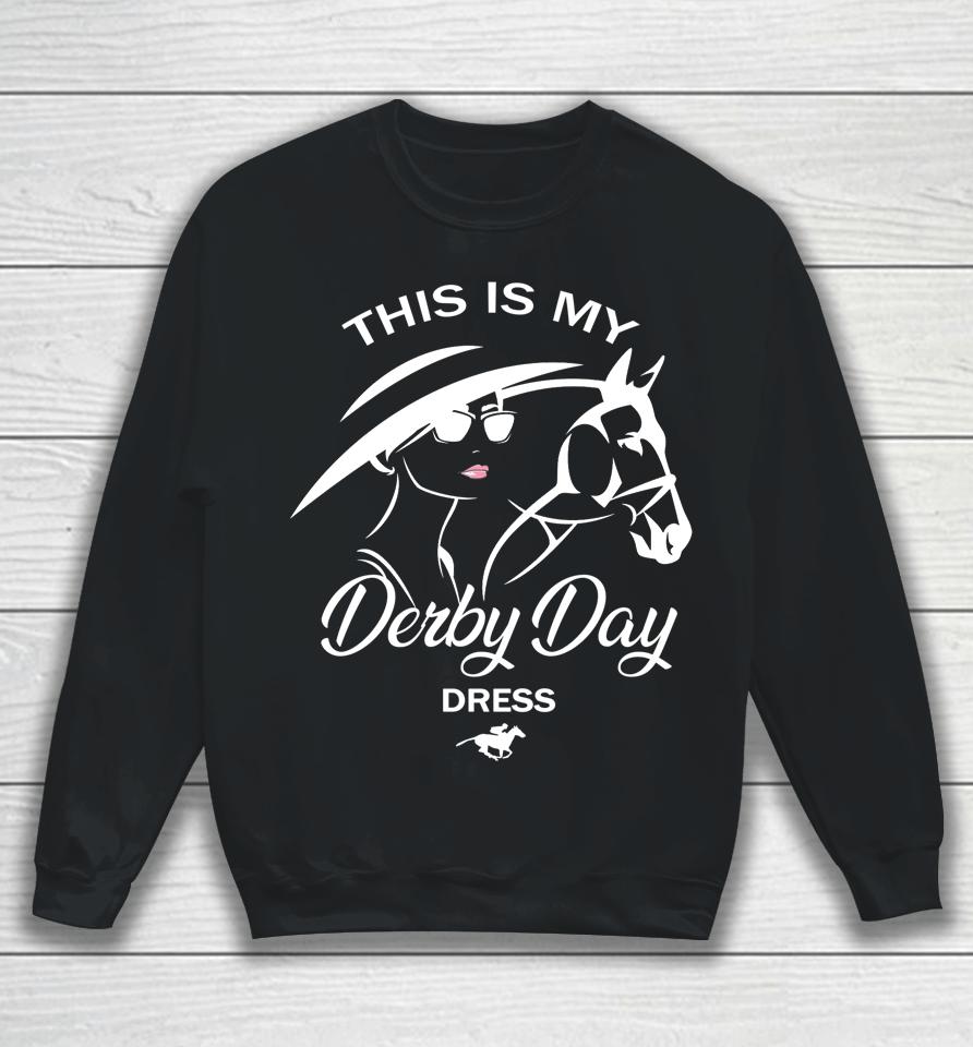 This Is My Derby Day Dress Funny Ky Derby Horse Sweatshirt