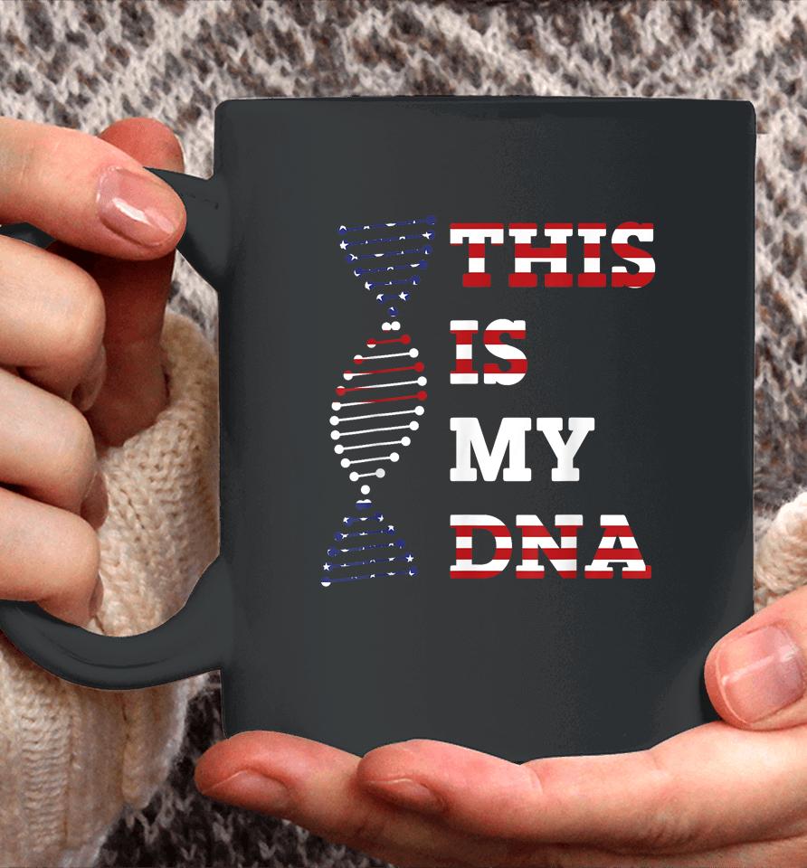 This Is My Dna Usa American 4Th Of July Patriotic Coffee Mug