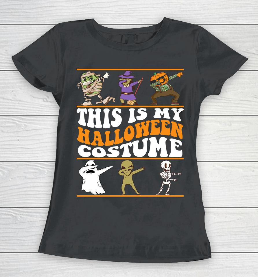 This Is My Halloween Costume - Dabbing Halloween Boys Women T-Shirt