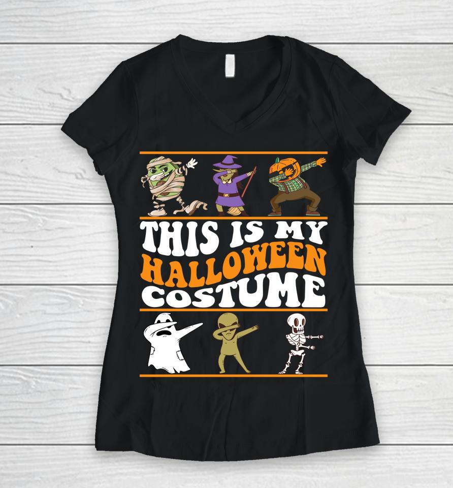 This Is My Halloween Costume - Dabbing Halloween Boys Women V-Neck T-Shirt