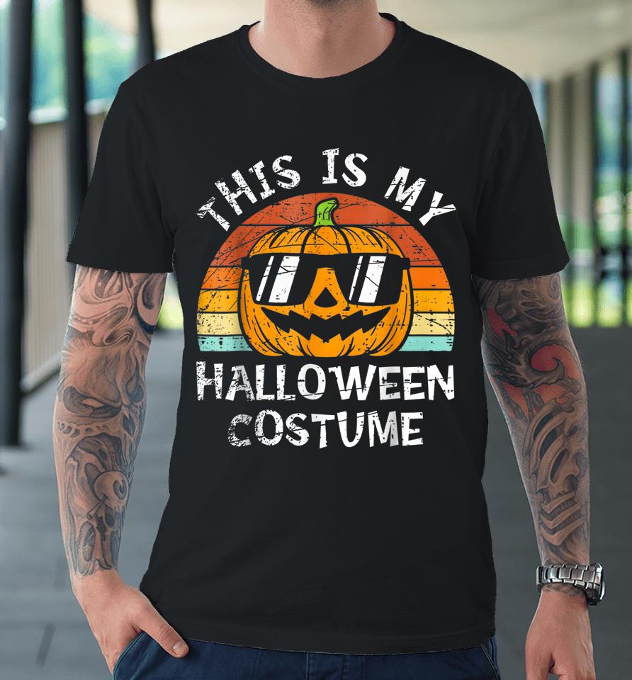 This Is My Halloween Costume Pumpkin Premium T-Shirt
