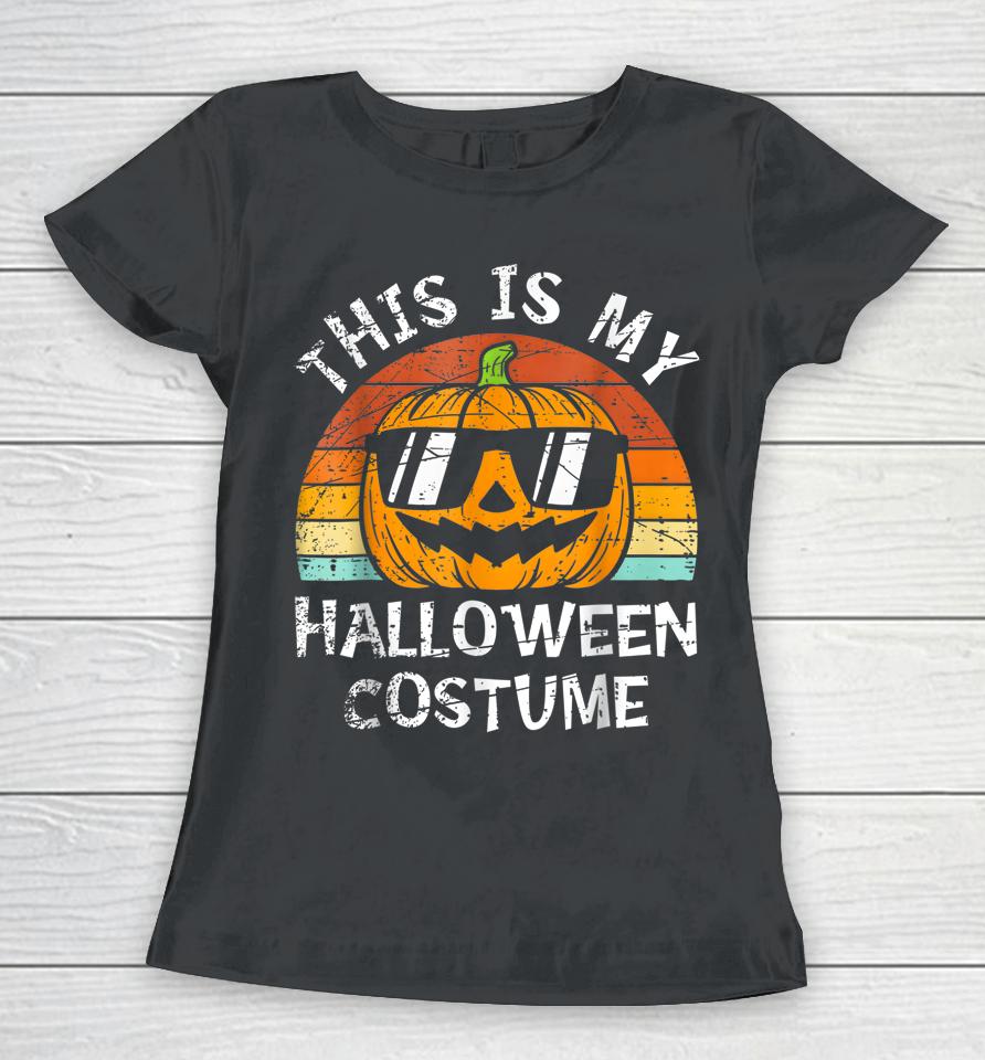 This Is My Halloween Costume Pumpkin Women T-Shirt