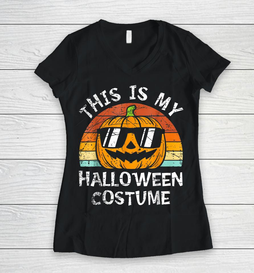 This Is My Halloween Costume Pumpkin Women V-Neck T-Shirt