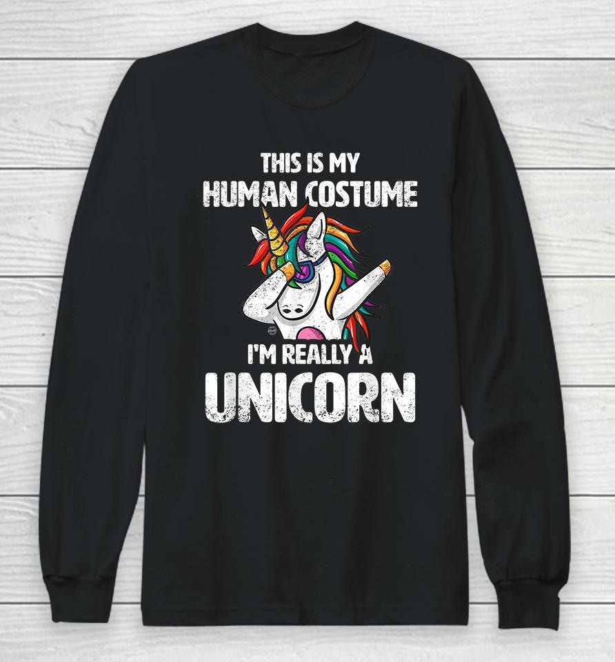 This Is My Human Costume I'm Really A Unicorn Funny Long Sleeve T-Shirt