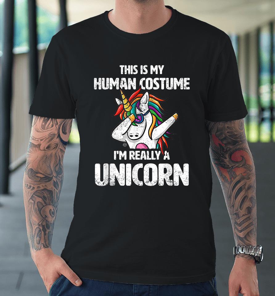 This Is My Human Costume I'm Really A Unicorn Funny Premium T-Shirt