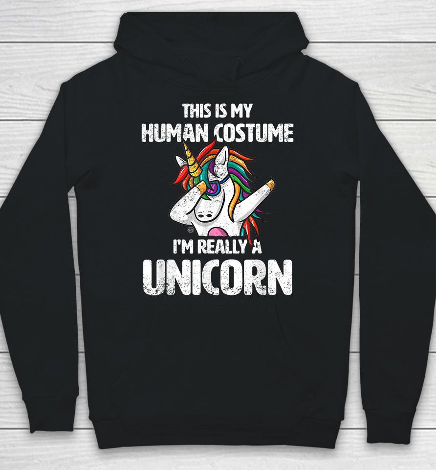 This Is My Human Costume I'm Really A Unicorn Funny Hoodie