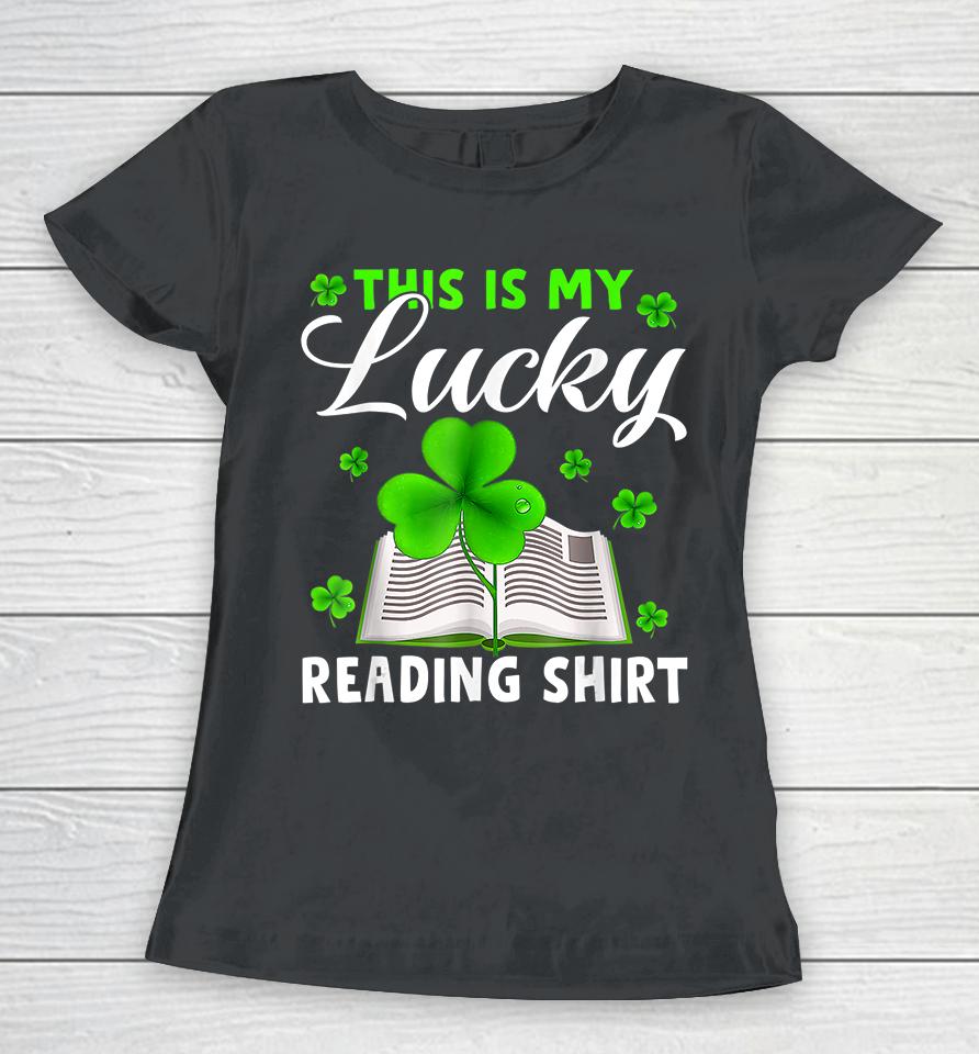 This Is My Lucky Reading St Patrick's Day Women T-Shirt