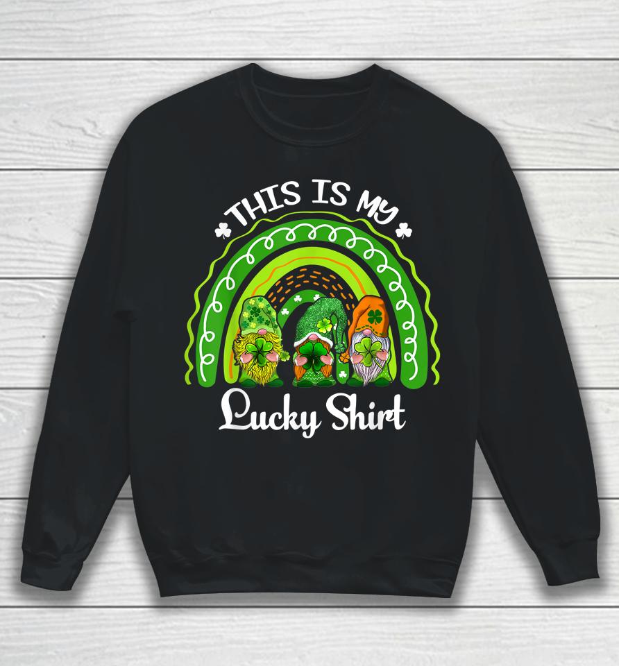 This Is My Lucky Shirt Lucky Rainbow Gnome St Patrick's Day Sweatshirt