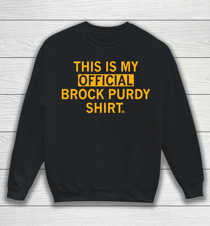 This Is My Official Brock Purdy Shirt Sweatshirt
