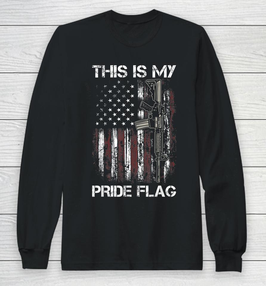 This Is My Pride Flag Shirt Gun American 4Th Of July 2023 Long Sleeve T-Shirt