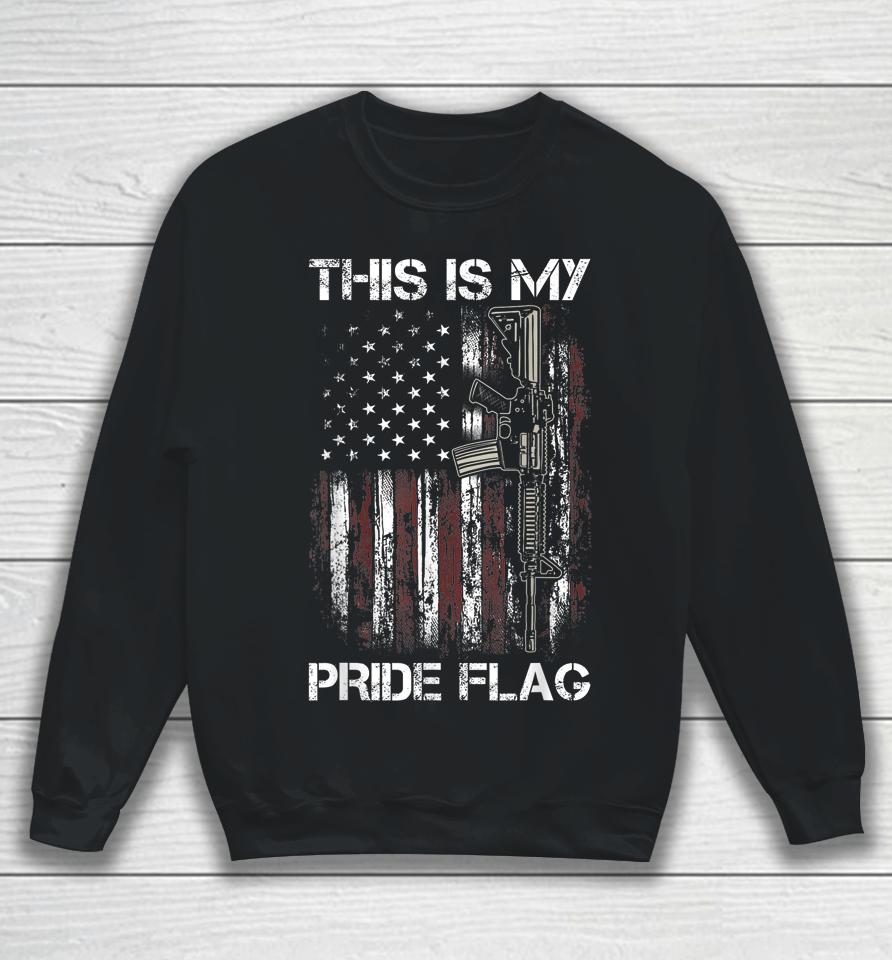 This Is My Pride Flag Shirt Gun American 4Th Of July 2023 Sweatshirt