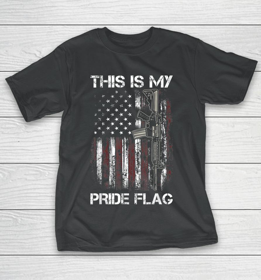 This Is My Pride Flag Shirt Gun American 4Th Of July 2023 T-Shirt