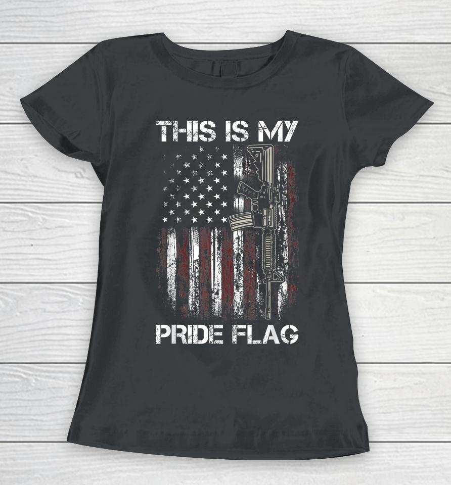 This Is My Pride Flag Shirt Gun American 4Th Of July 2023 Women T-Shirt