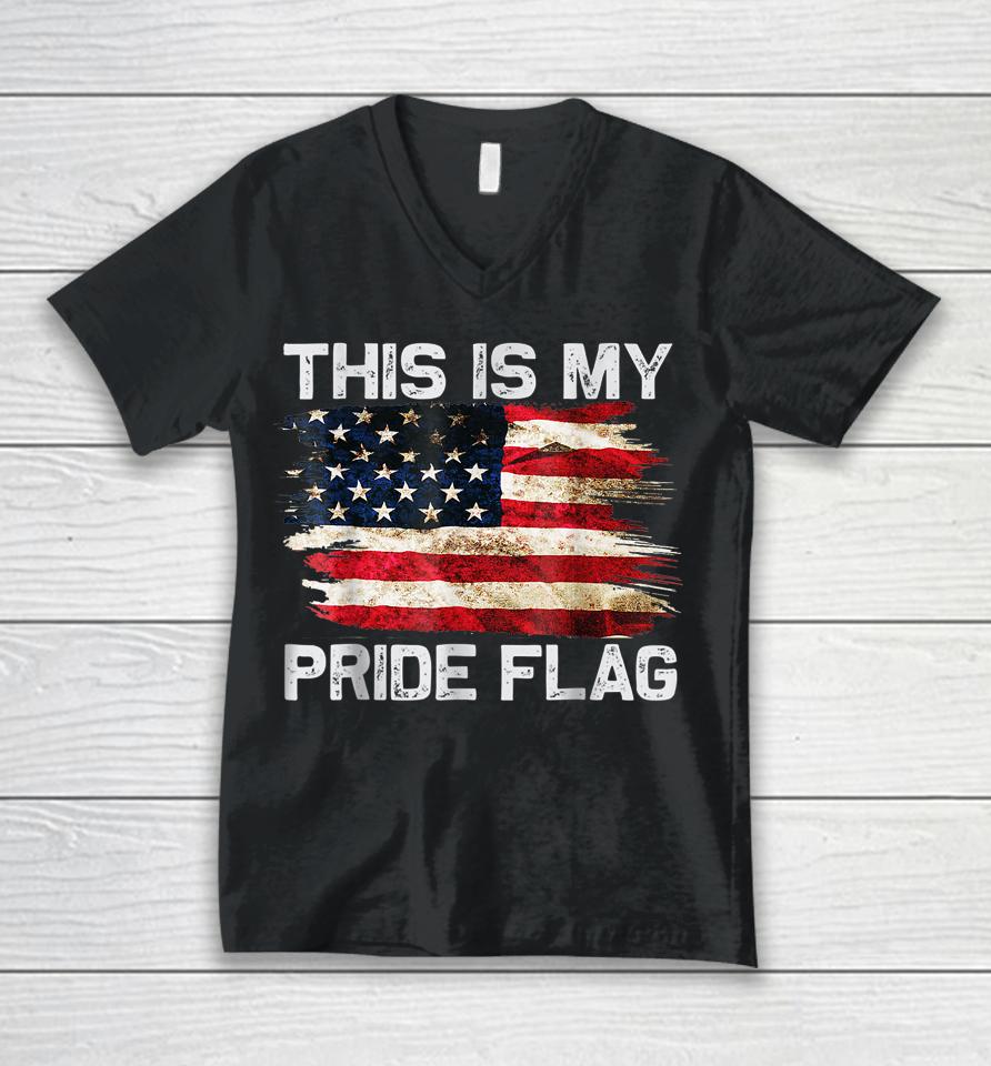 This Is My Pride Flag Usa American 4Th Of July Patriotic Unisex V-Neck T-Shirt