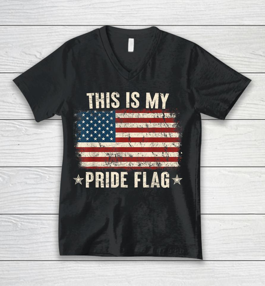 This Is My Pride Flag Usa American 4Th Of July Patriotic Unisex V-Neck T-Shirt