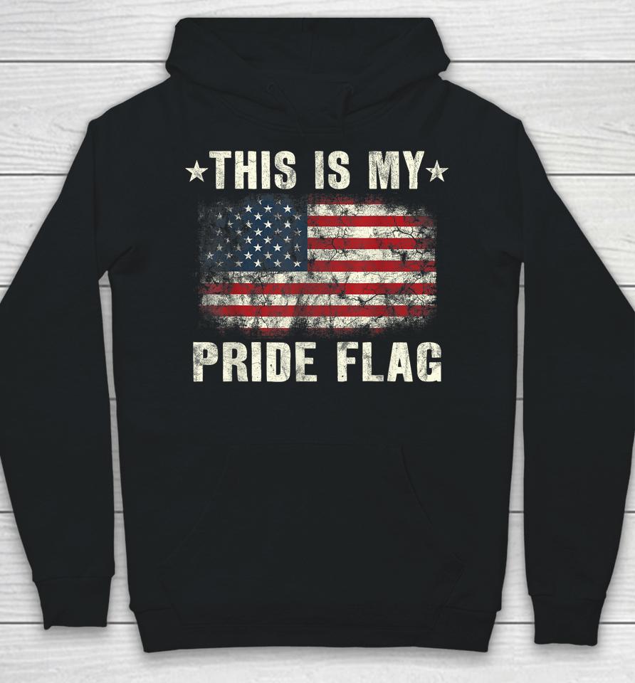This Is My Pride Flag Usa American 4Th Of July Patriotic Hoodie