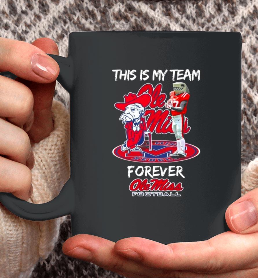 This Is My Team Forever Ole Miss Rebels Football Mascot Coffee Mug