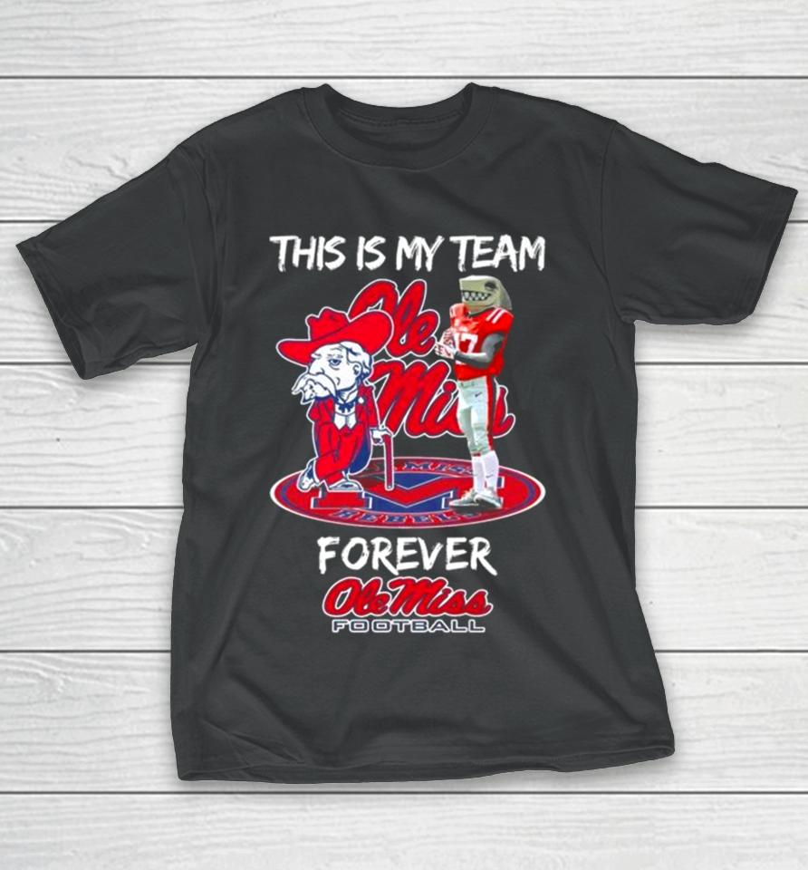 This Is My Team Forever Ole Miss Rebels Football Mascot T-Shirt