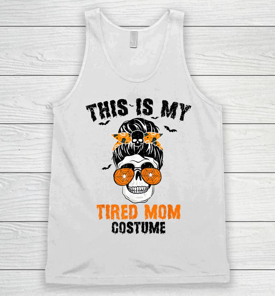 This Is My Tired Mom Costume Messy Hair Bun Happy Halloween Unisex Tank Top