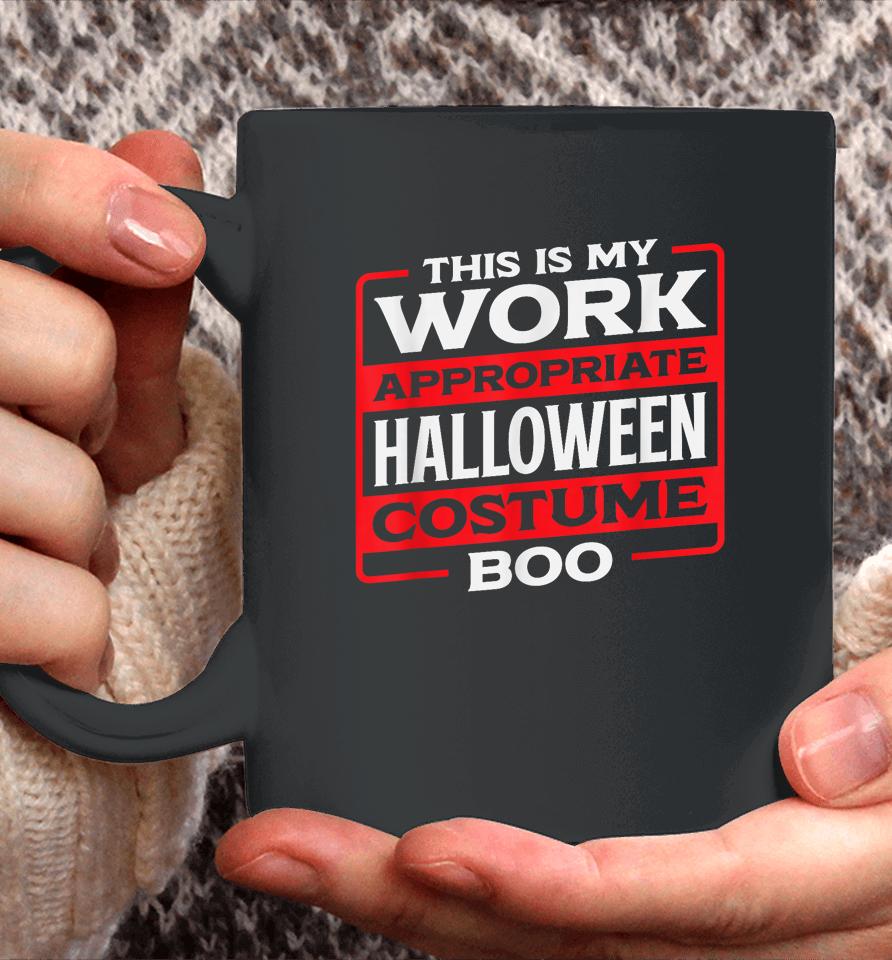 This Is My Work Appropriate Halloween Costume Boo Coffee Mug