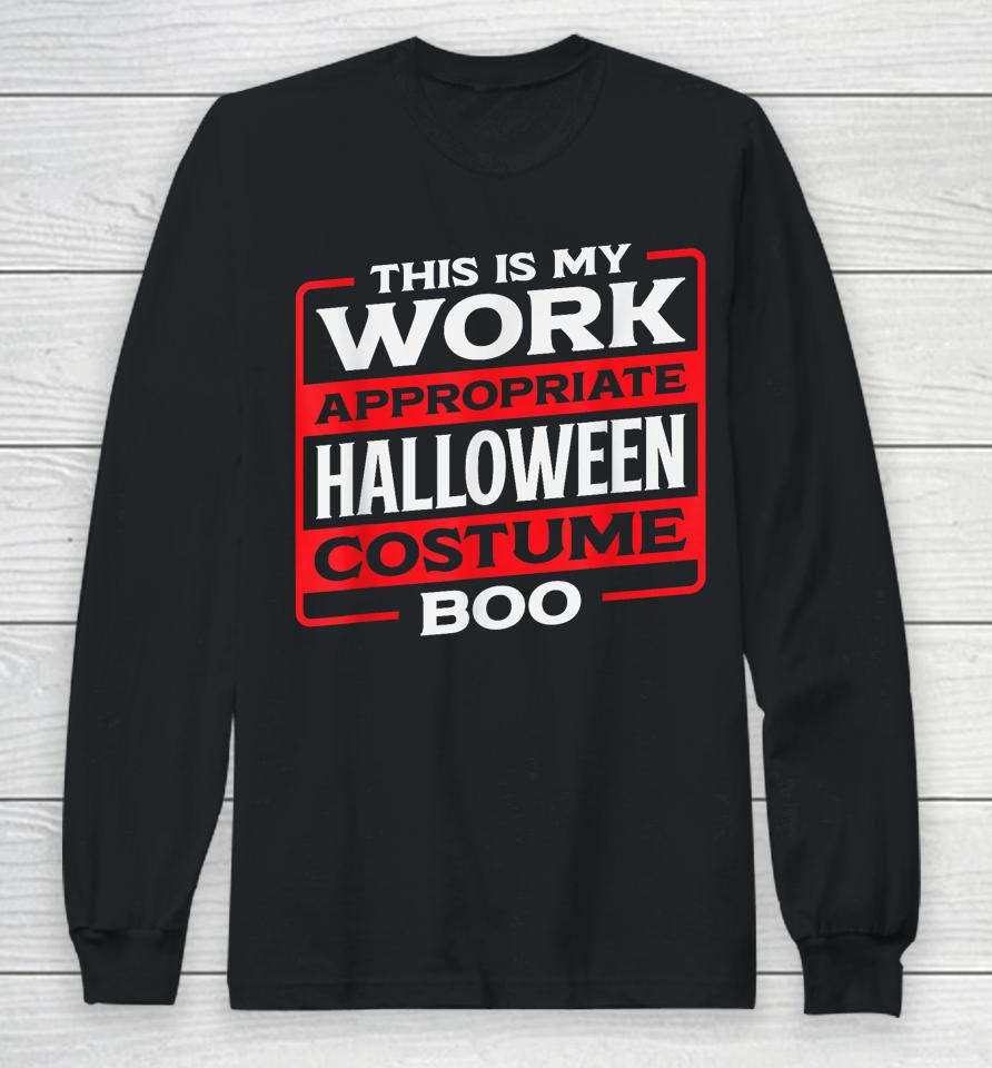 This Is My Work Appropriate Halloween Costume Boo Long Sleeve T-Shirt